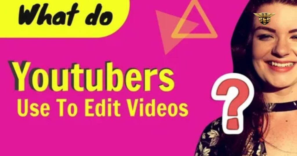 What Do YouTubers Use for Video Editing